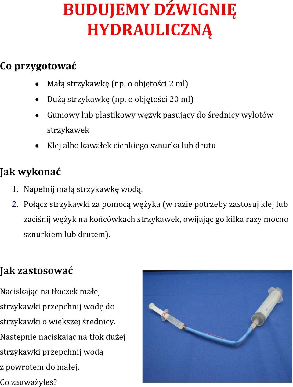 Napełnij małą strzykawkę wodą. 2.