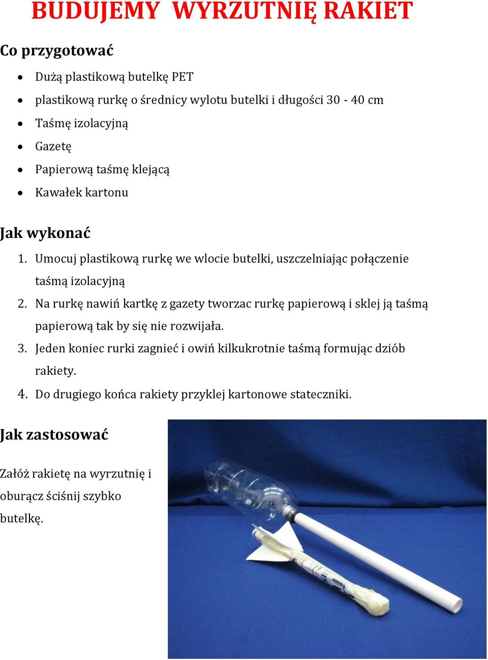 Na rurkę nawiń kartkę z gazety tworzac rurkę papierową i sklej ją taśmą papierową tak by się nie rozwijała. 3.