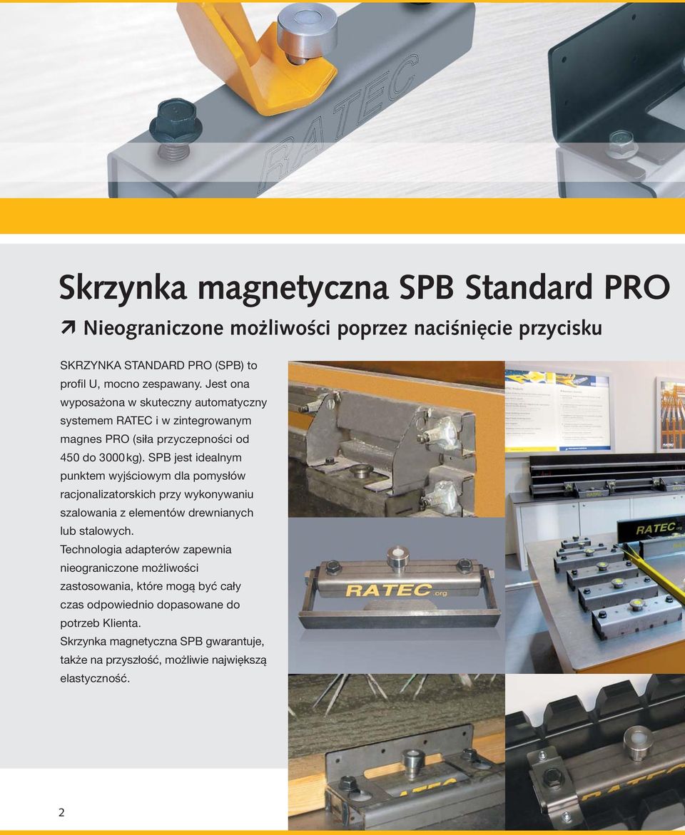 SPB jest idealnym punktem wyjściowym dla pomysłów racjonalizatorskich przy wykonywaniu szalowania z elementów drewnianych lub stalowych.