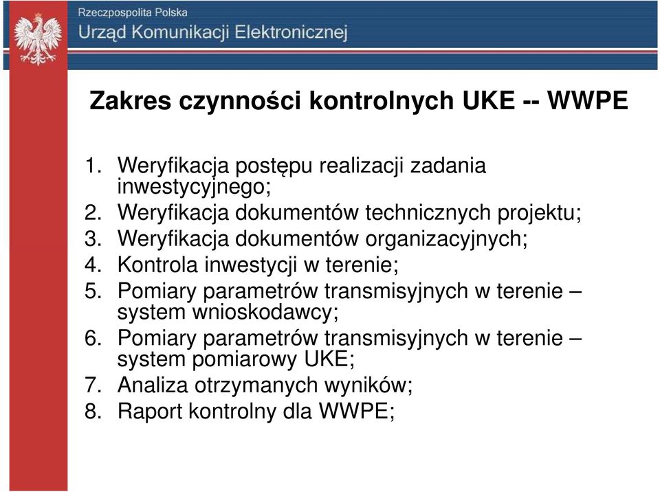 Kontrola inwestycji w terenie; 5. Pomiary parametrów transmisyjnych w terenie system wnioskodawcy; 6.