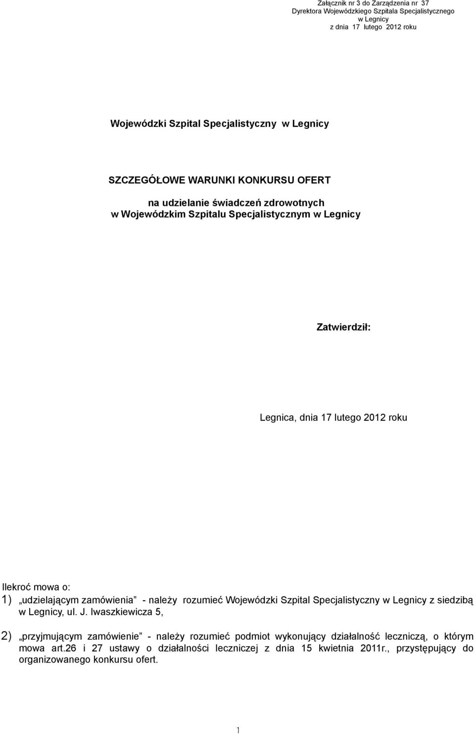 mowa o: 1) udzielającym zamówienia - należy rozumieć Wojewódzki Szpital Specjalistyczny w Legnicy z siedzibą w Legnicy, ul. J.