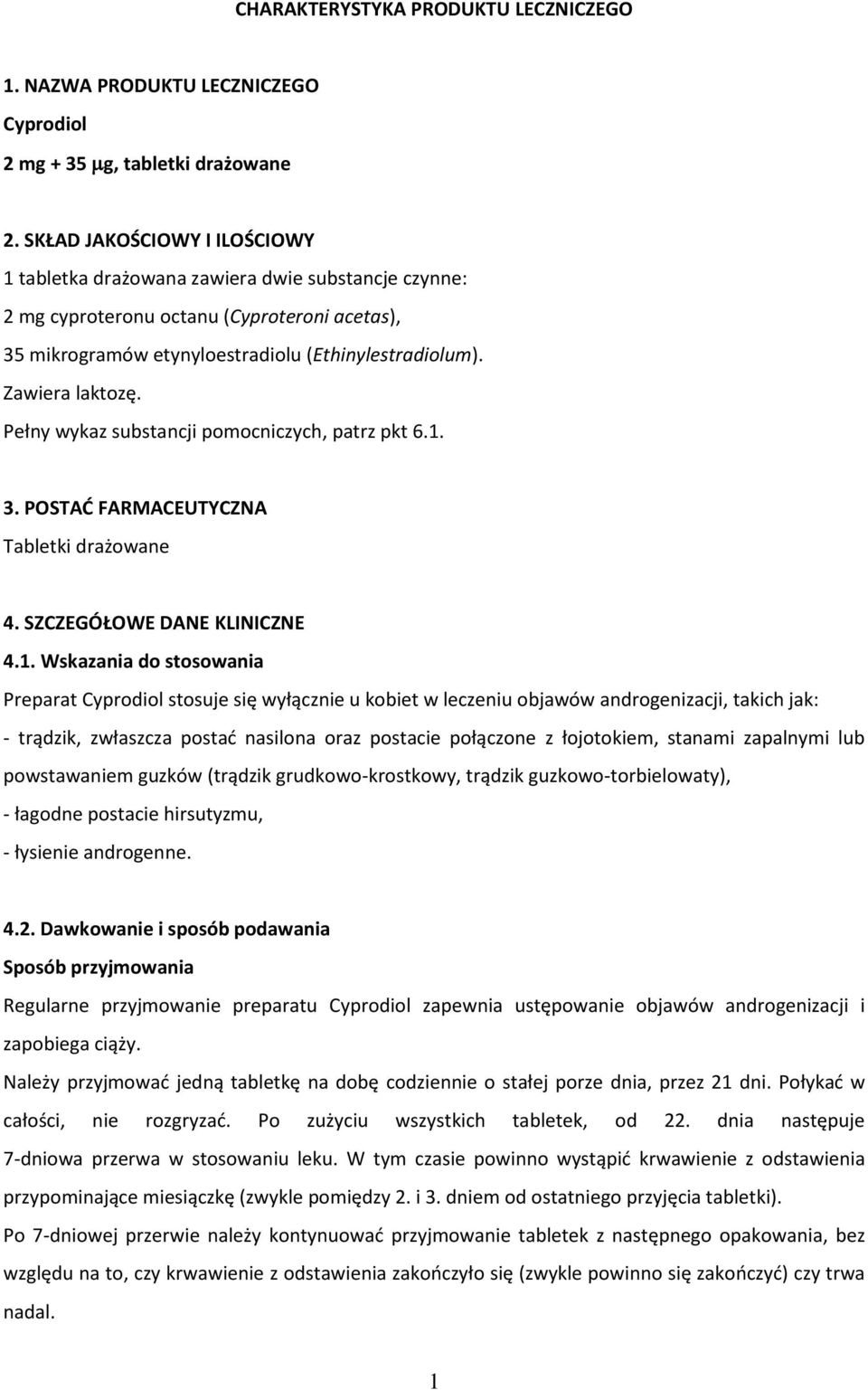 Pełny wykaz substancji pomocniczych, patrz pkt 6.1.