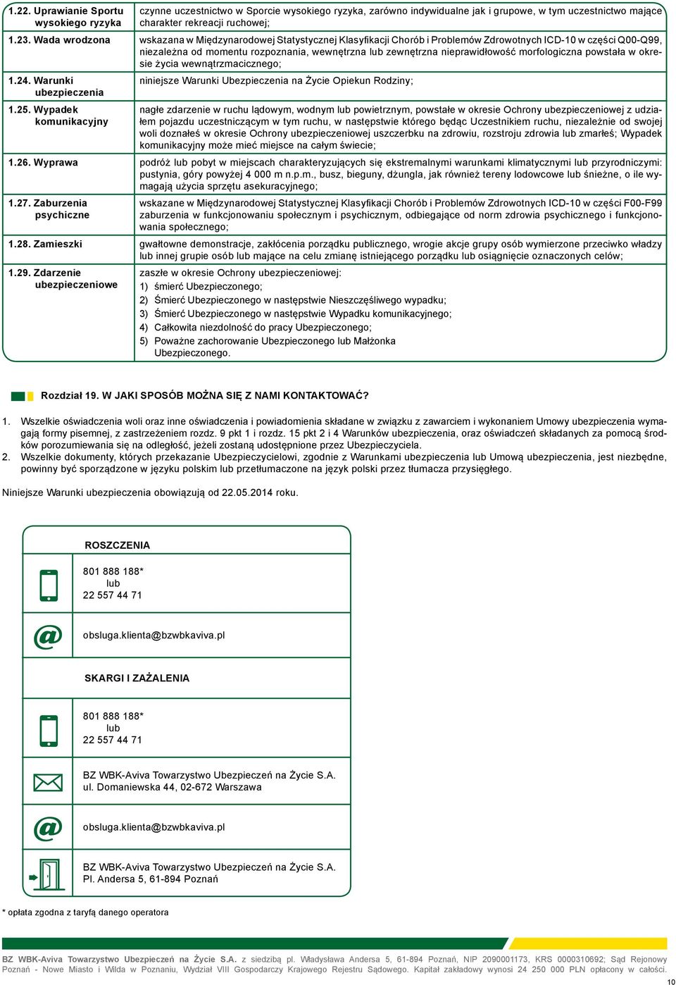 nieprawidłowość morfologiczna powstała w okresie życia wewnątrzmacicznego; 1.24. Warunki niniejsze Warunki Ubezpieczenia na Życie Opiekun Rodziny; ubezpieczenia 1.25.