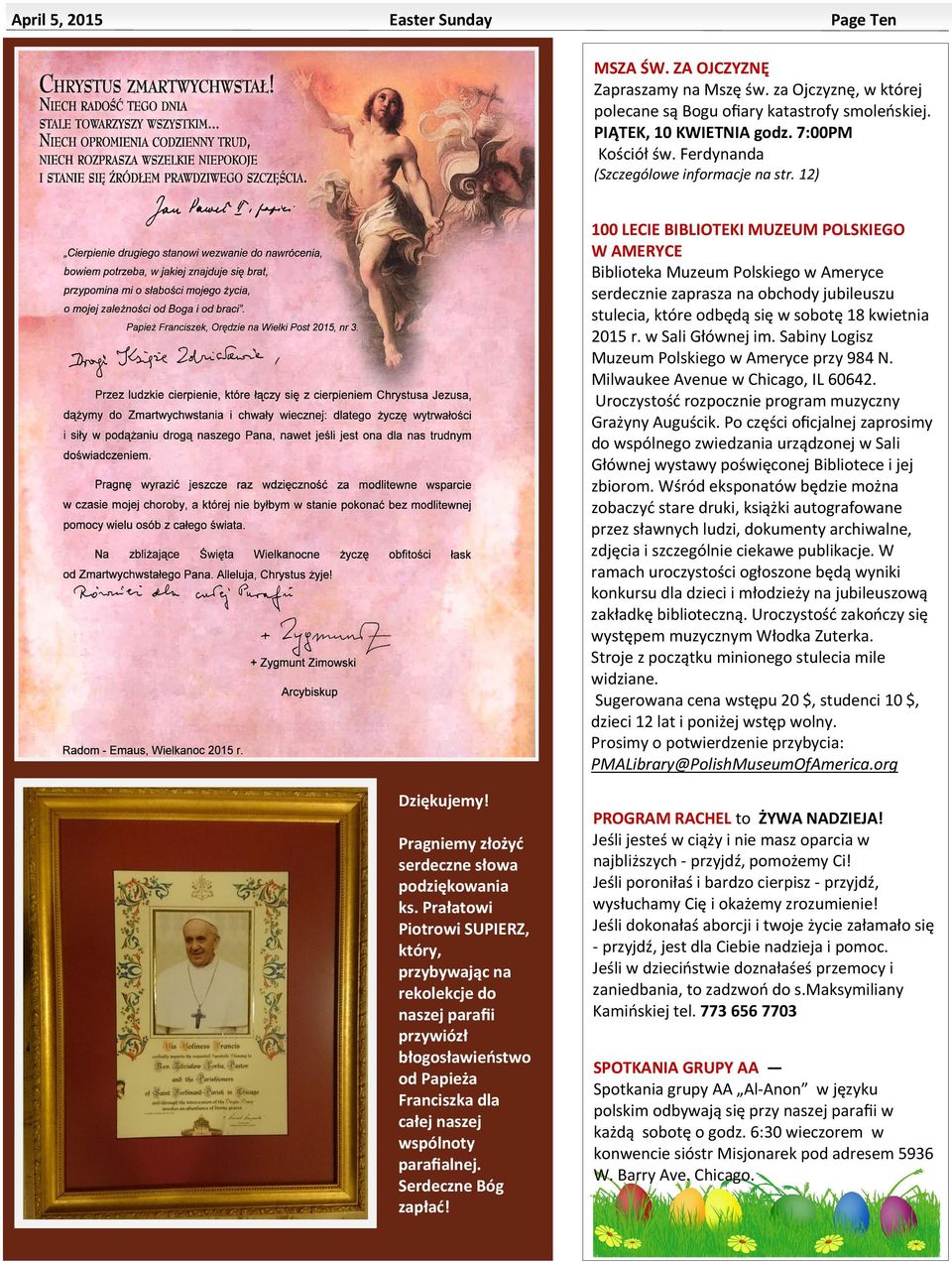 12) 100 LECIE BIBLIOTEKI MUZEUM POLSKIEGO W AMERYCE Biblioteka Muzeum Polskiego w Ameryce serdecznie zaprasza na obchody jubileuszu stulecia, które odbędą się w sobotę 18 kwietnia 2015 r.