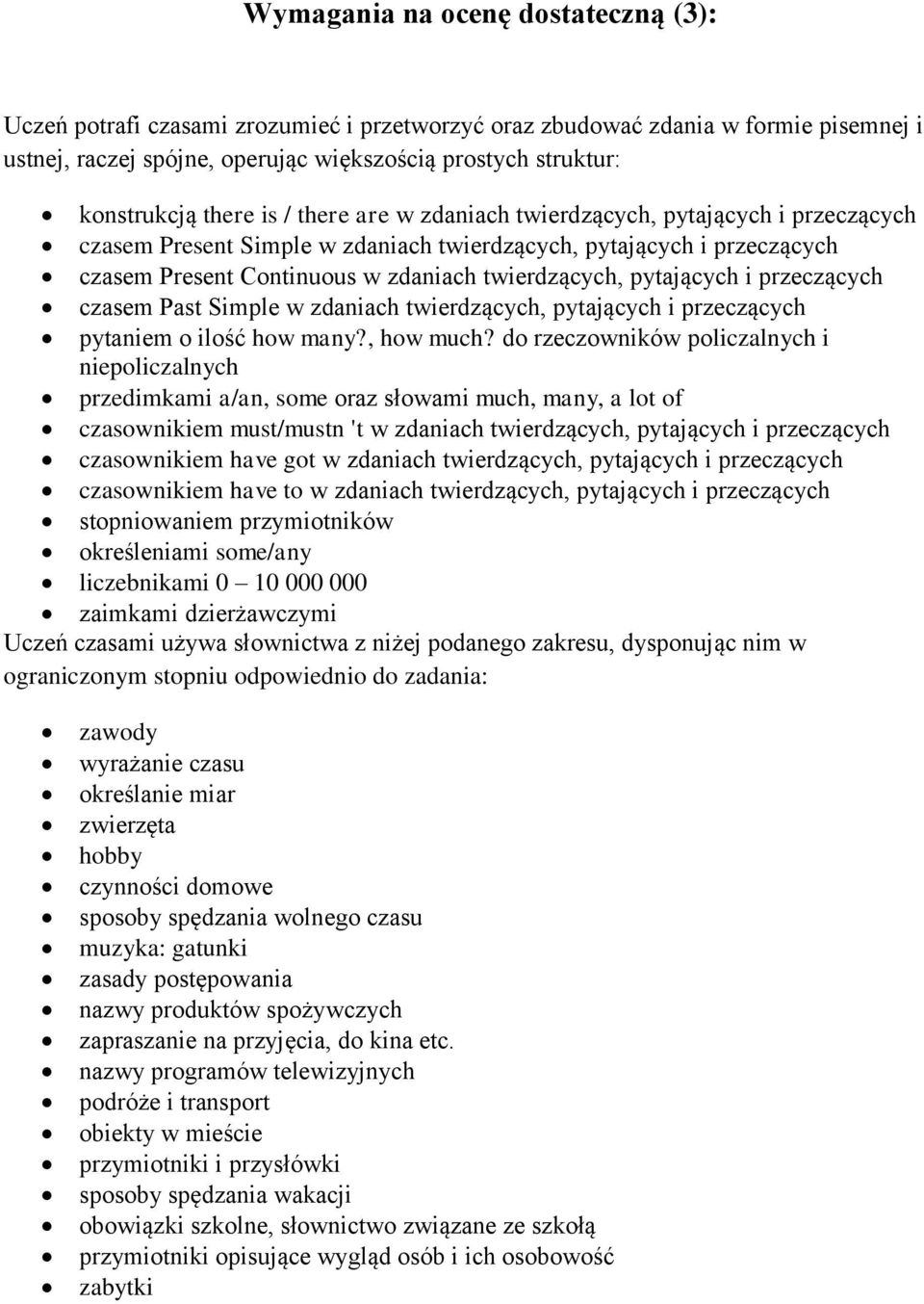 pytających i przeczących czasem Past Simple w zdaniach twierdzących, pytających i przeczących pytaniem o ilość how many?, how much?