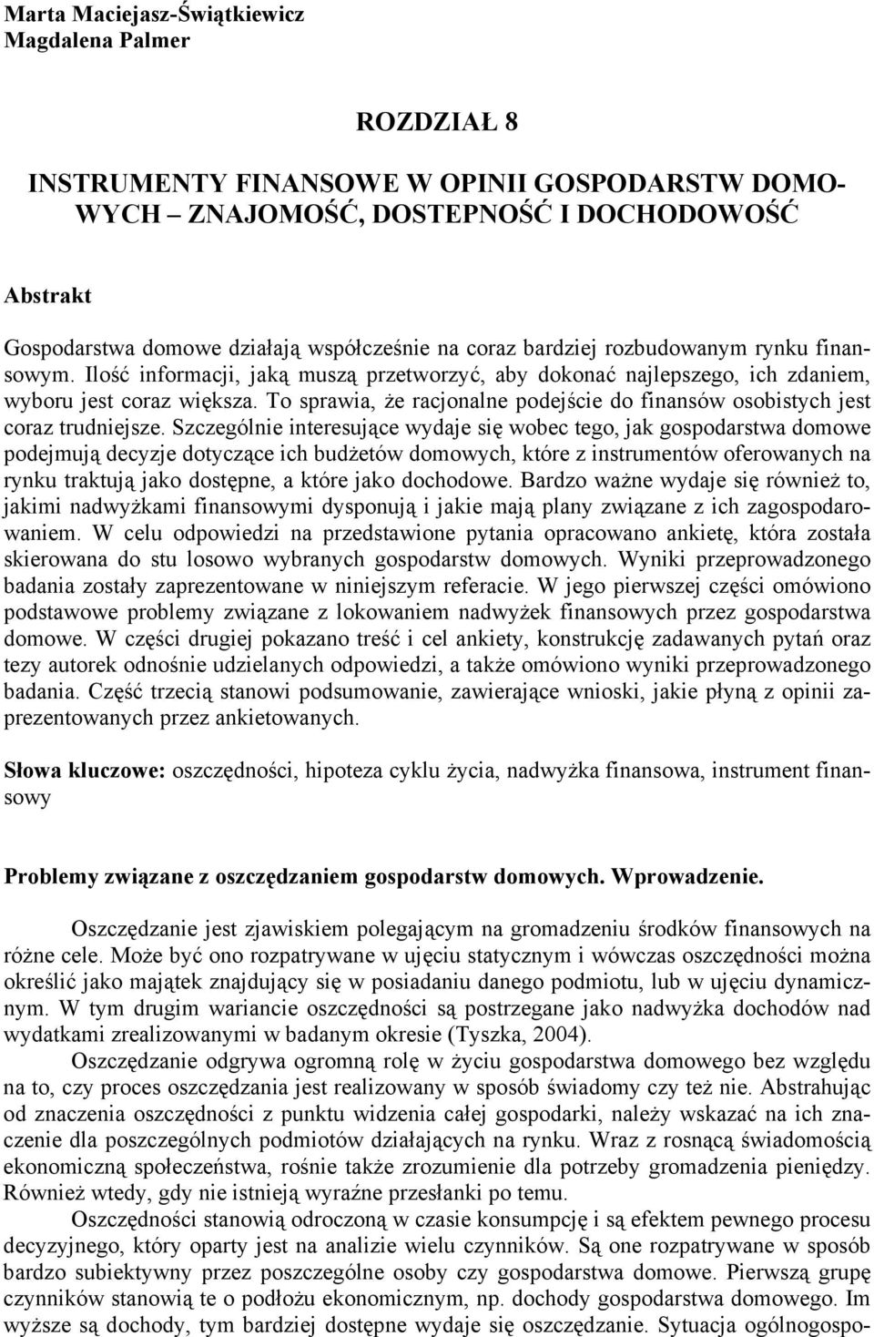 To sprawia, że racjonalne podejście do finansów osobistych jest coraz trudniejsze.