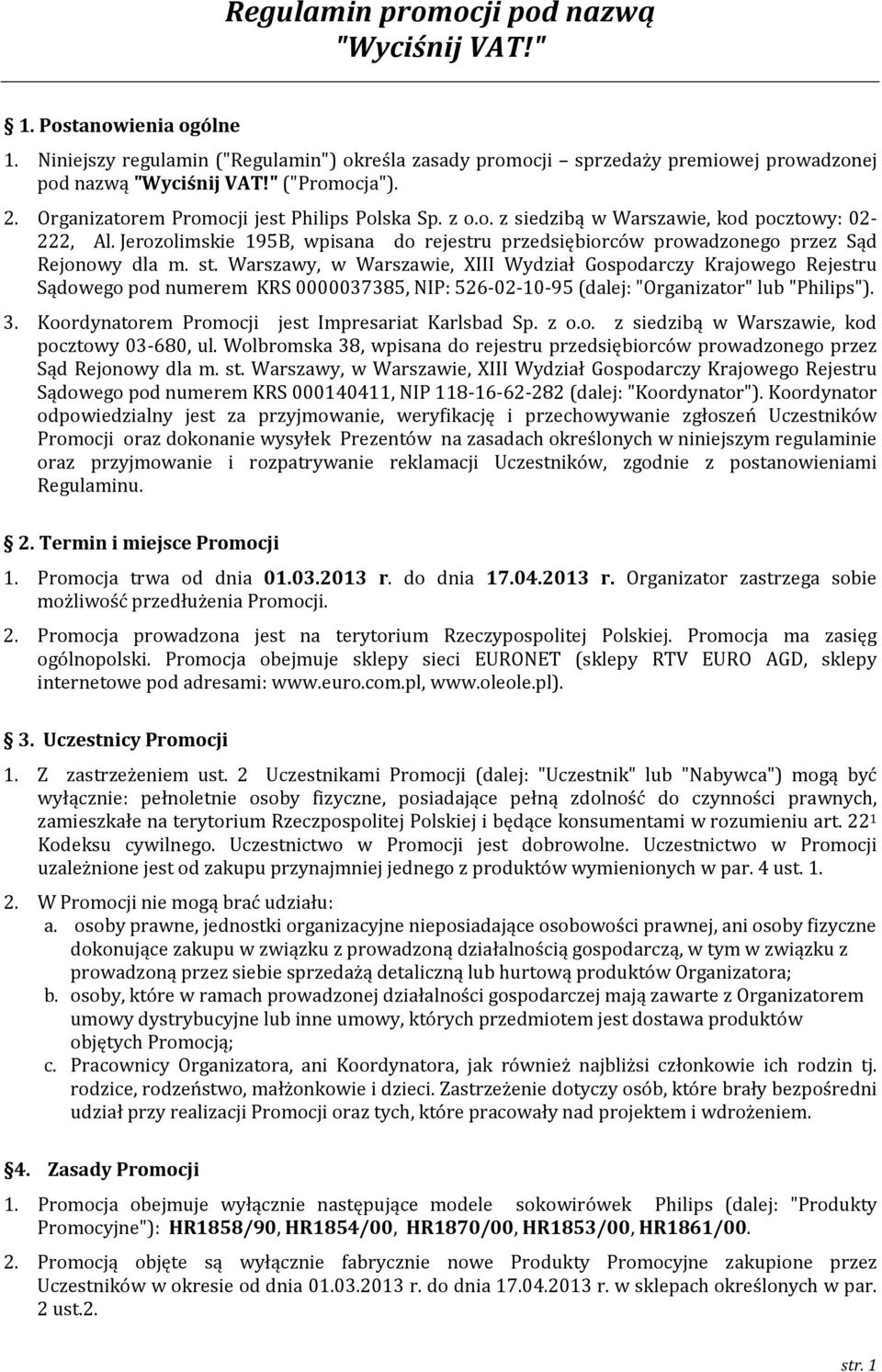 Jerozolimskie 195B, wpisana do rejestru przedsiębiorców prowadzonego przez Sąd Rejonowy dla m. st.