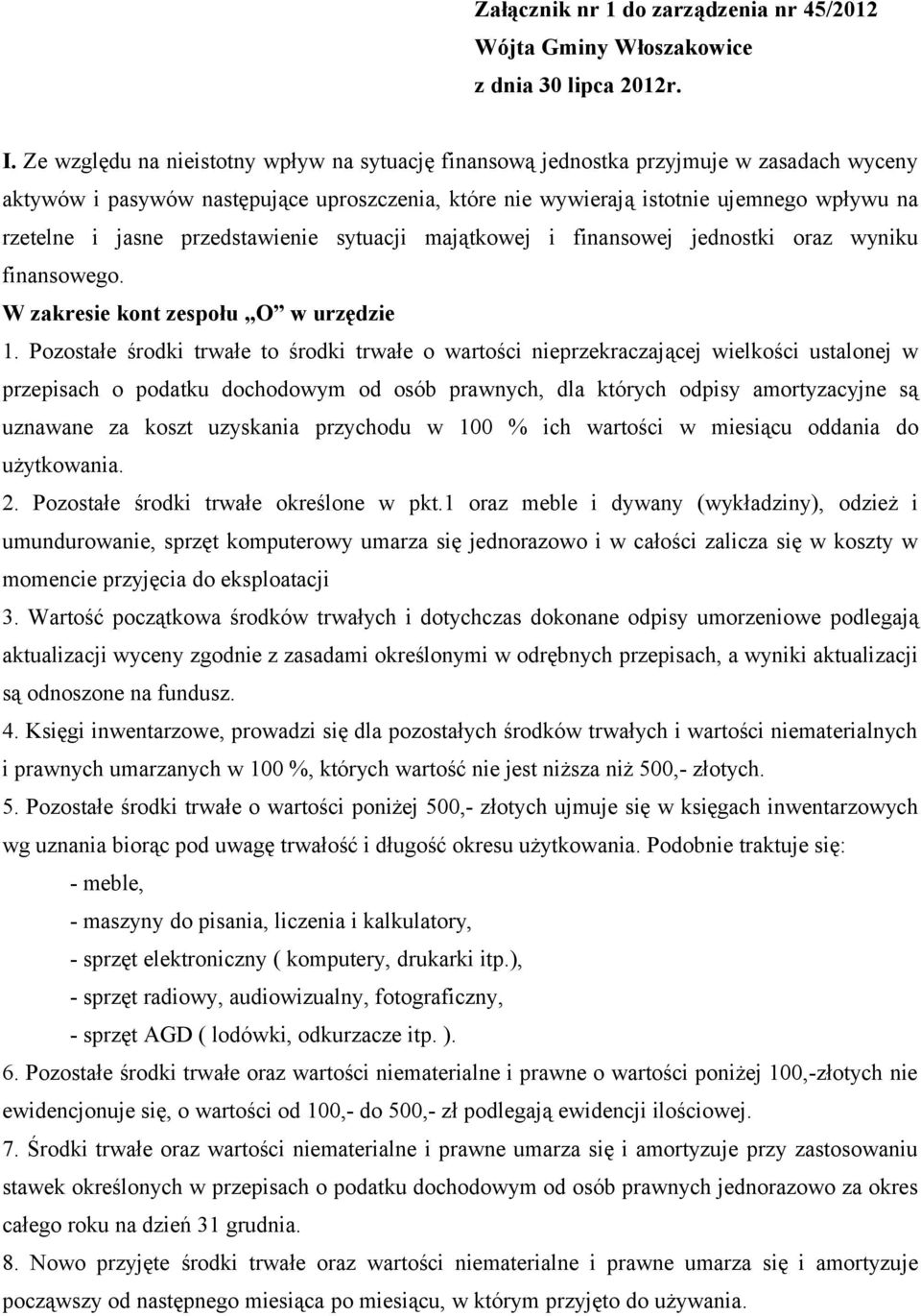 przedstawienie sytuacji majątkowej i finansowej jednostki oraz wyniku finansowego. W zakresie kont zespołu O w urzędzie 1.