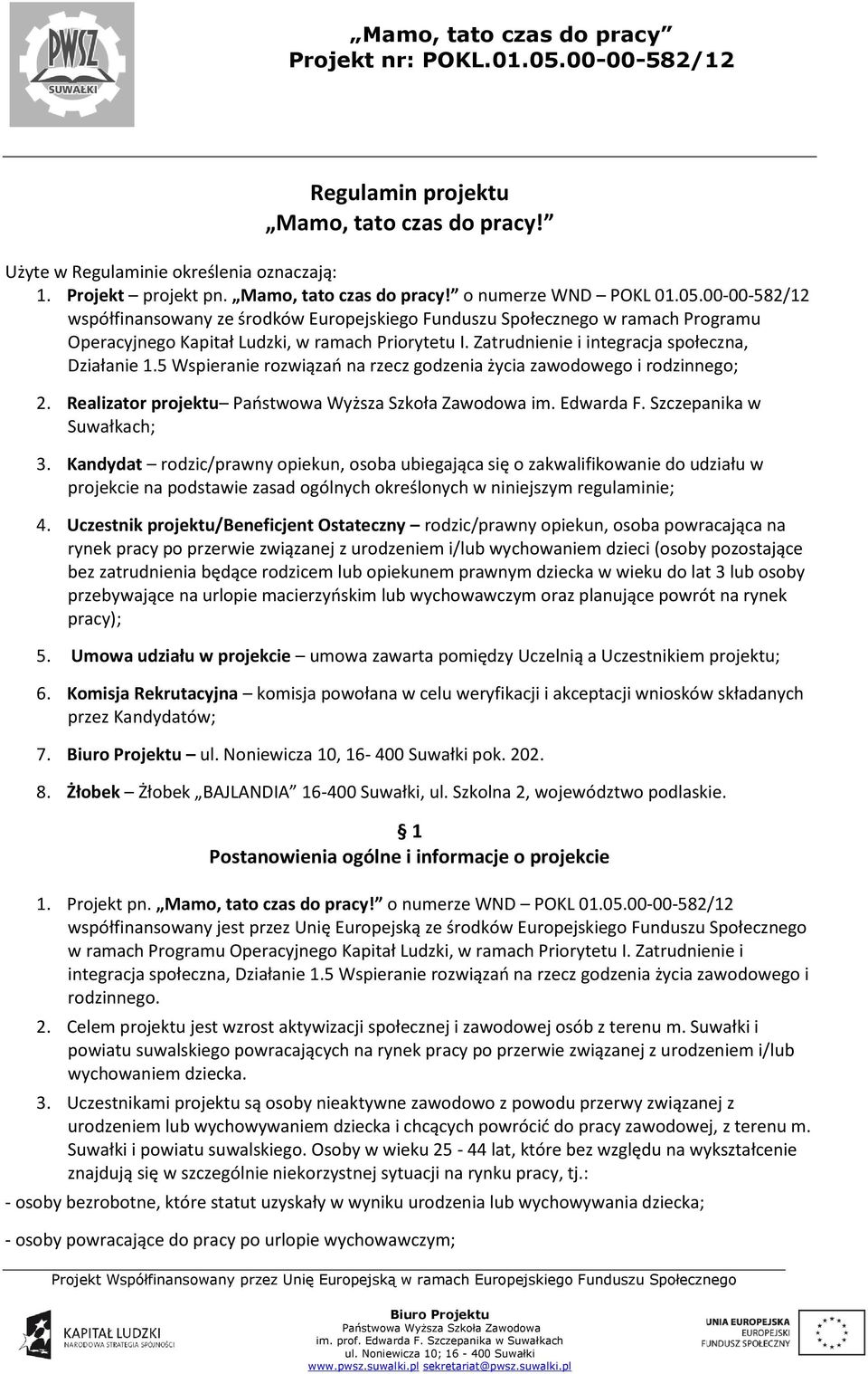 5 Wspieranie rozwiązań na rzecz godzenia życia zawodowego i rodzinnego; 2. Realizator projektu im. Edwarda F. Szczepanika w Suwałkach; 3.