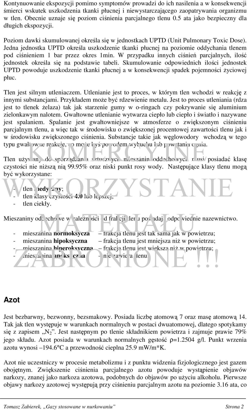 Jedna jednostka UPTD określa uszkodzenie tkanki płucnej na poziomie oddychania tlenem pod ciśnieniem 1 bar przez okres 1min.