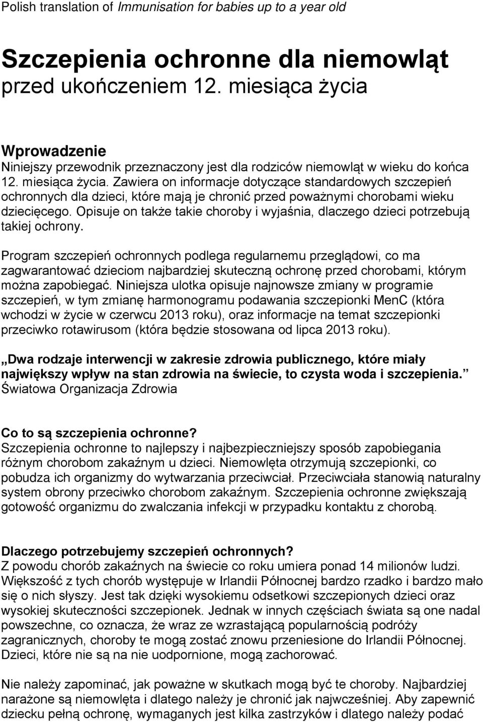 Zawiera on informacje dotyczące standardowych szczepień ochronnych dla dzieci, które mają je chronić przed poważnymi chorobami wieku dziecięcego.