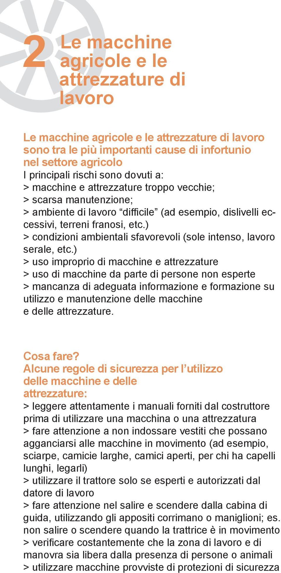 ) > condizioni ambientali sfavorevoli (sole intenso, lavoro serale, etc.
