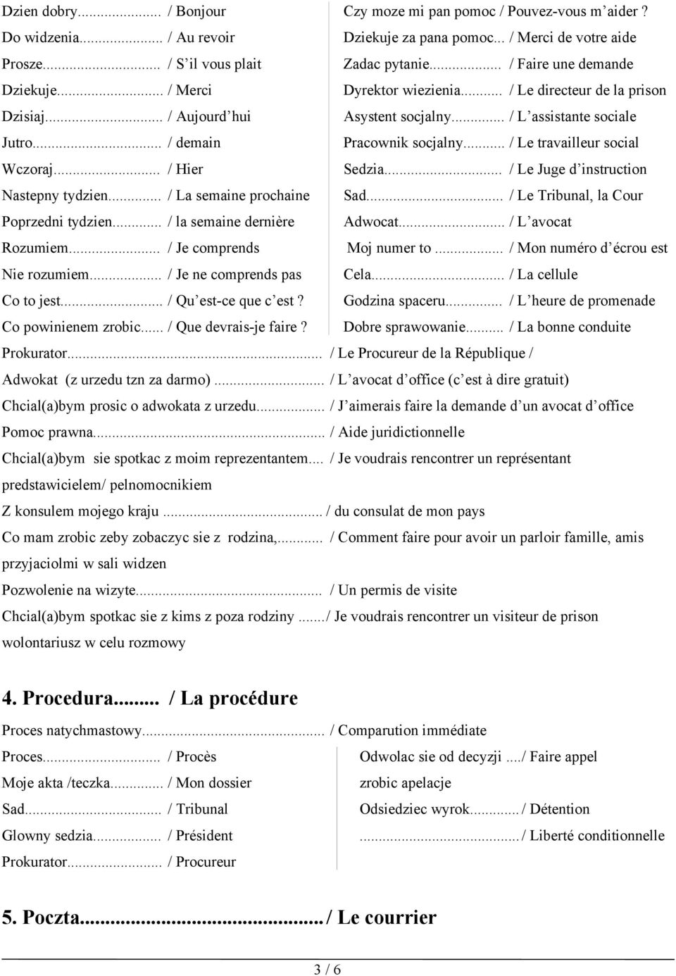 .. / Le travailleur social Wczoraj... / Hier Sedzia... / Le Juge d instruction Nastepny tydzien... / La semaine prochaine Sad... / Le Tribunal, la Cour Poprzedni tydzien.