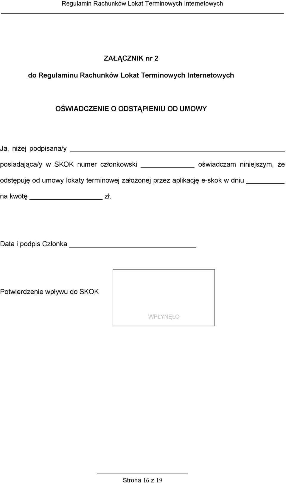 oświadczam niniejszym, że odstępuję od umowy lokaty terminowej założonej przez aplikację