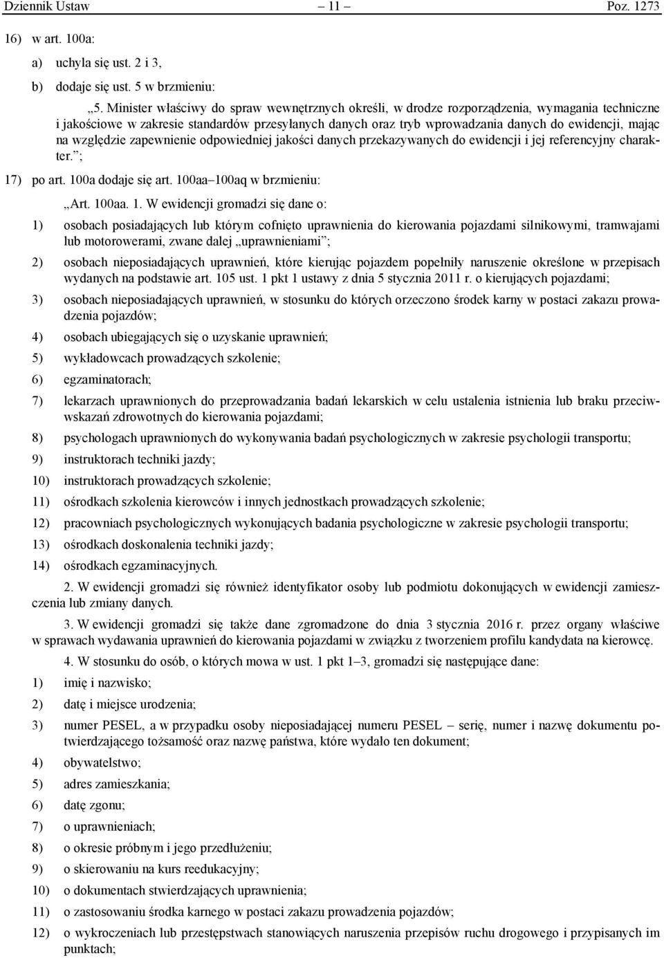 na względzie zapewnienie odpowiedniej jakości danych przekazywanych do ewidencji i jej referencyjny charakter. ; 17