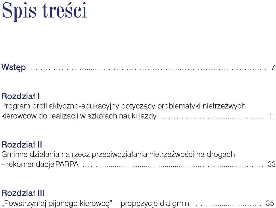 nietrzeźwych kierowców do realizacji w szkołach nauki jazdy.