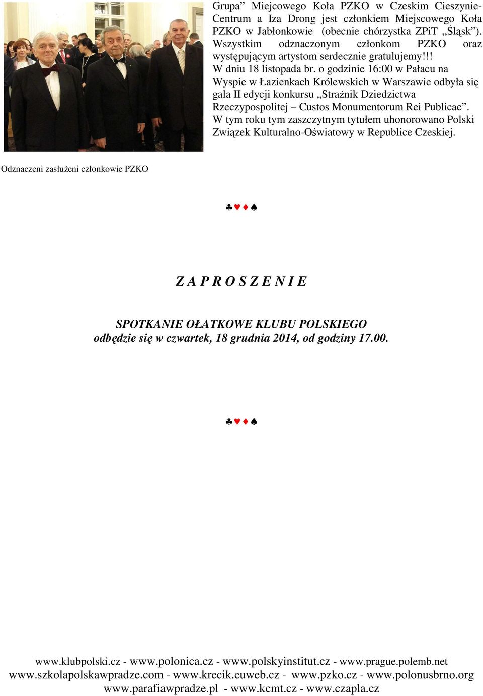 o godzinie 16:00 w Pałacu na Wyspie w Łazienkach Królewskich w Warszawie odbyła się gala II edycji konkursu Strażnik Dziedzictwa Rzeczypospolitej Custos Monumentorum Rei Publicae.