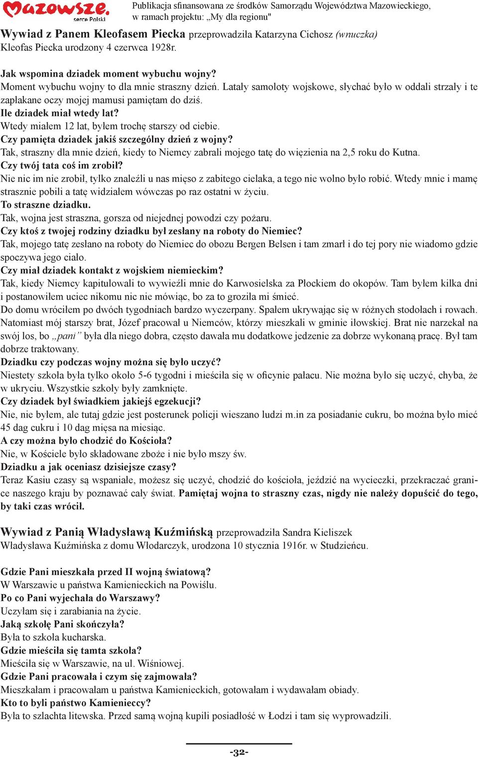 Wtedy miałem 12 lat, byłem trochę starszy od ciebie. Czy pamięta dziadek jakiś szczególny dzień z wojny?