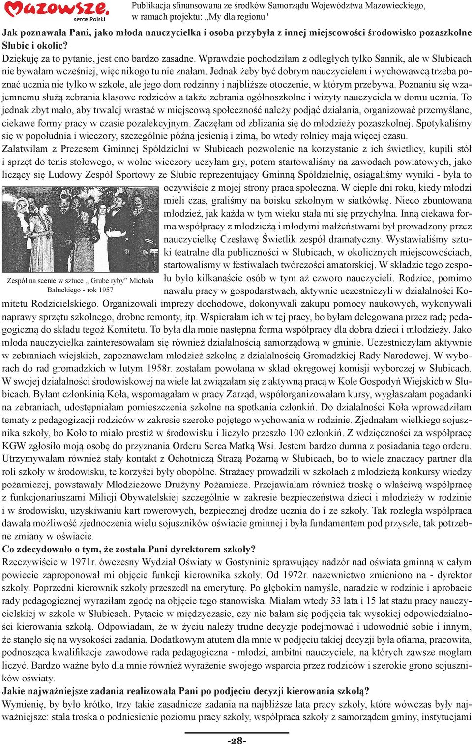 Jednak żeby być dobrym nauczycielem i wychowawcą trzeba poznać ucznia nie tylko w szkole, ale jego dom rodzinny i najbliższe otoczenie, w którym przebywa.