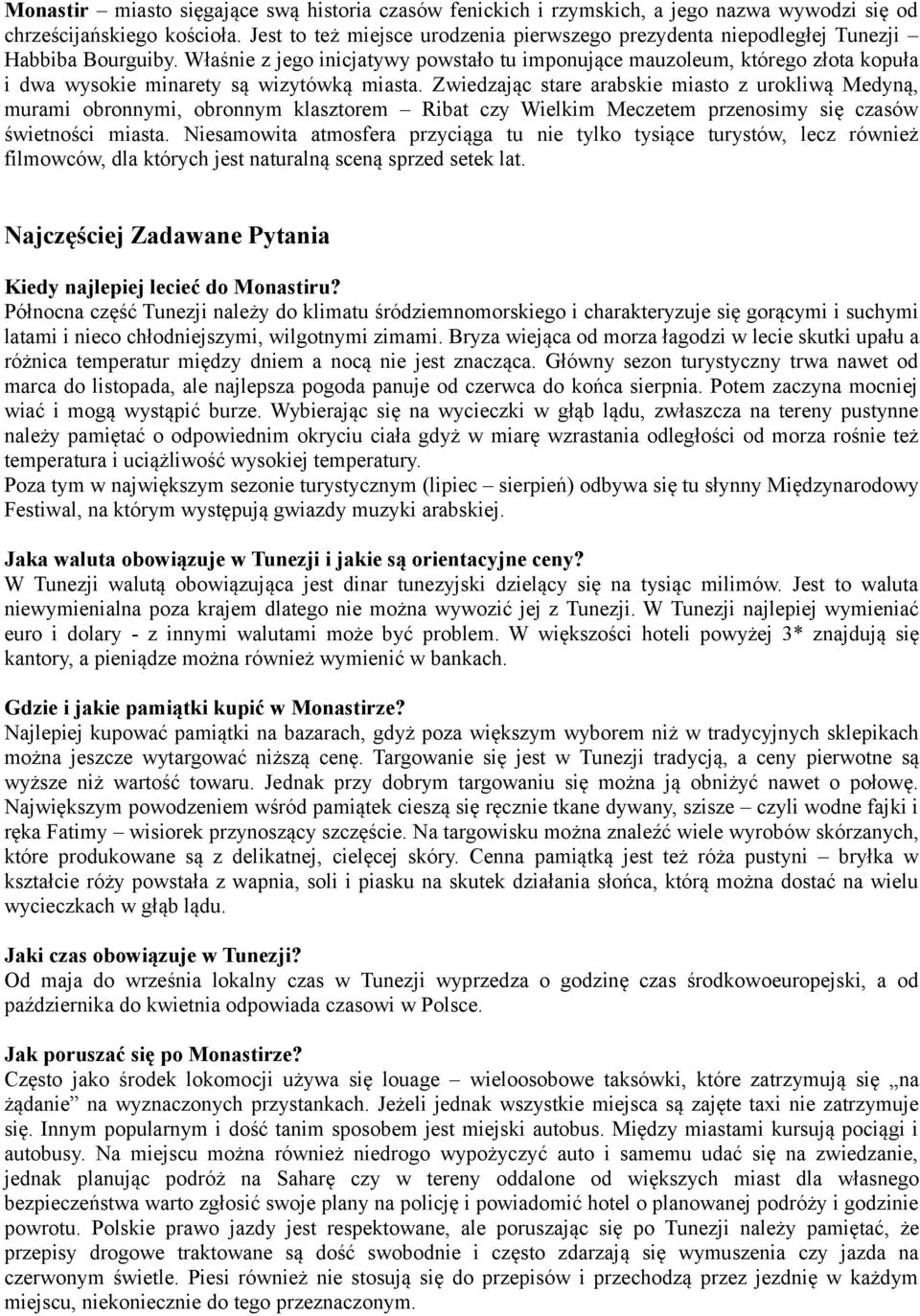 Właśnie z jego inicjatywy powstało tu imponujące mauzoleum, którego złota kopuła i dwa wysokie minarety są wizytówką miasta.