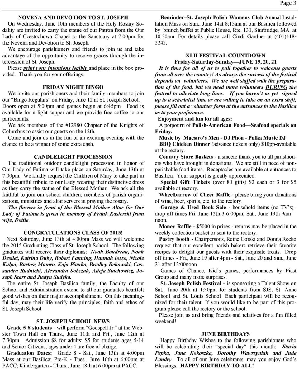 Devotion to St. Joseph. We encourage parishioners and friends to join us and take advantage of the opportunity to receive graces through the intercession of St. Joseph. Please print your intentions legibly and place in the box provided.