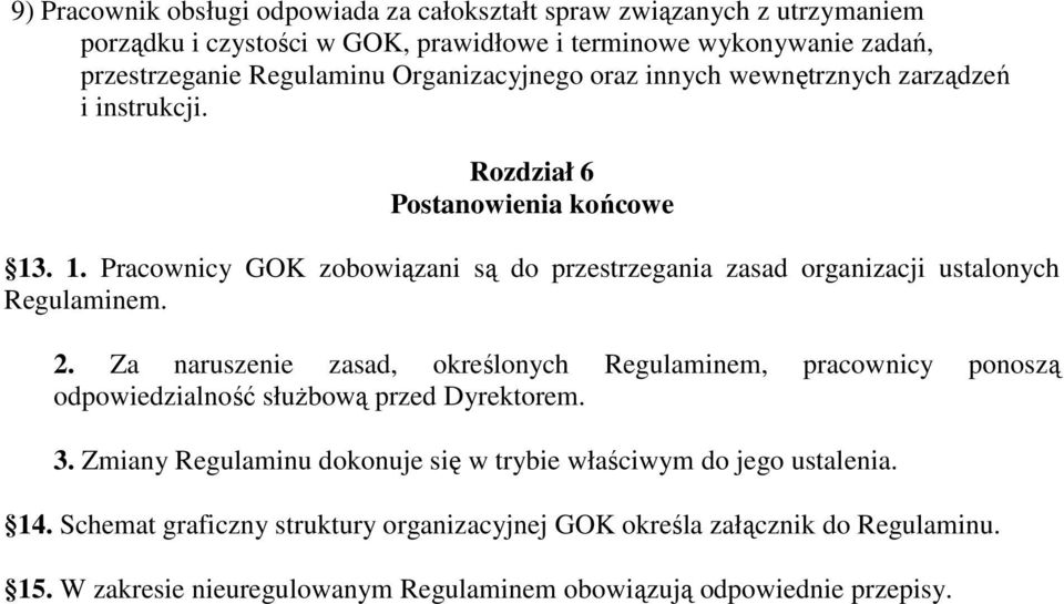 . 1. Pracownicy GOK zobowiązani są do przestrzegania zasad organizacji ustalonych Regulaminem. 2.
