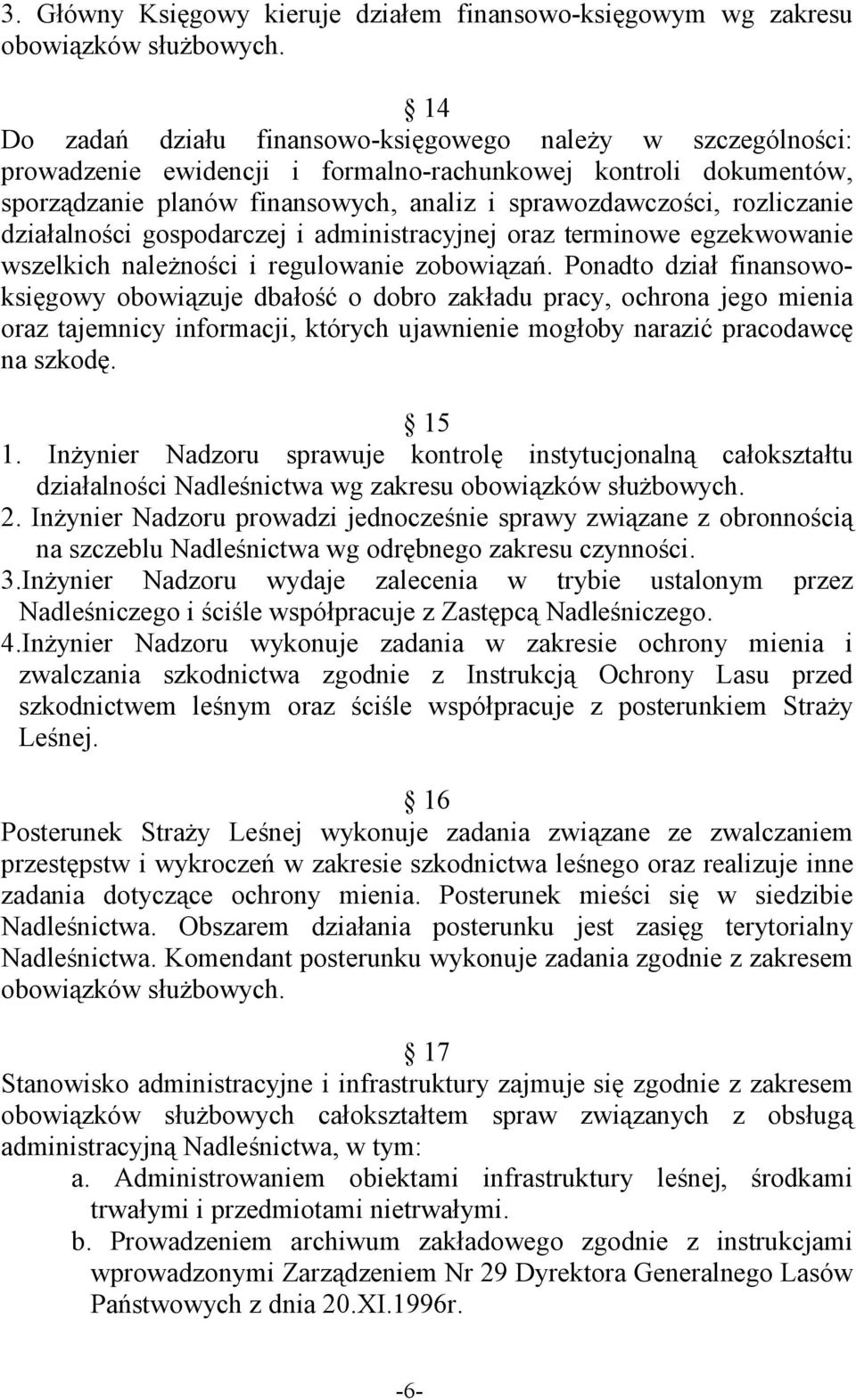 rozliczanie działalności gospodarczej i administracyjnej oraz terminowe egzekwowanie wszelkich naleŝności i regulowanie zobowiązań.