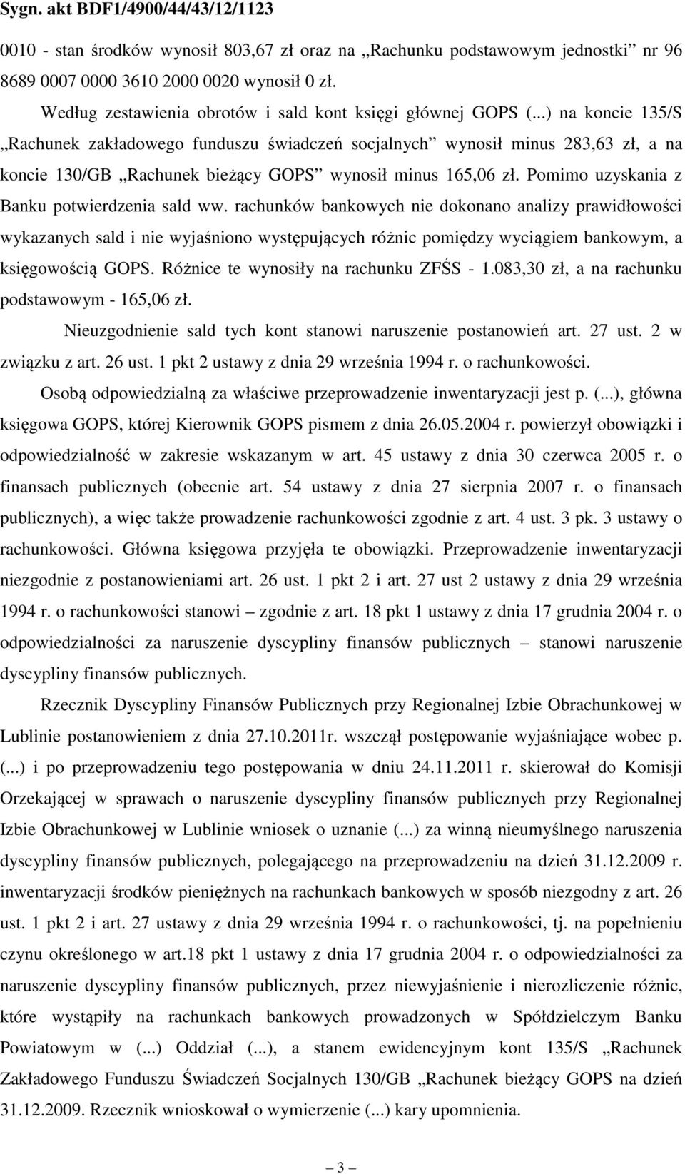 Pomimo uzyskania z Banku potwierdzenia sald ww.