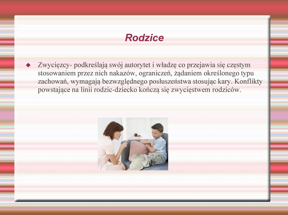 typu zachowań, wymagają bezwzględnego posłuszeństwa stosując kary.