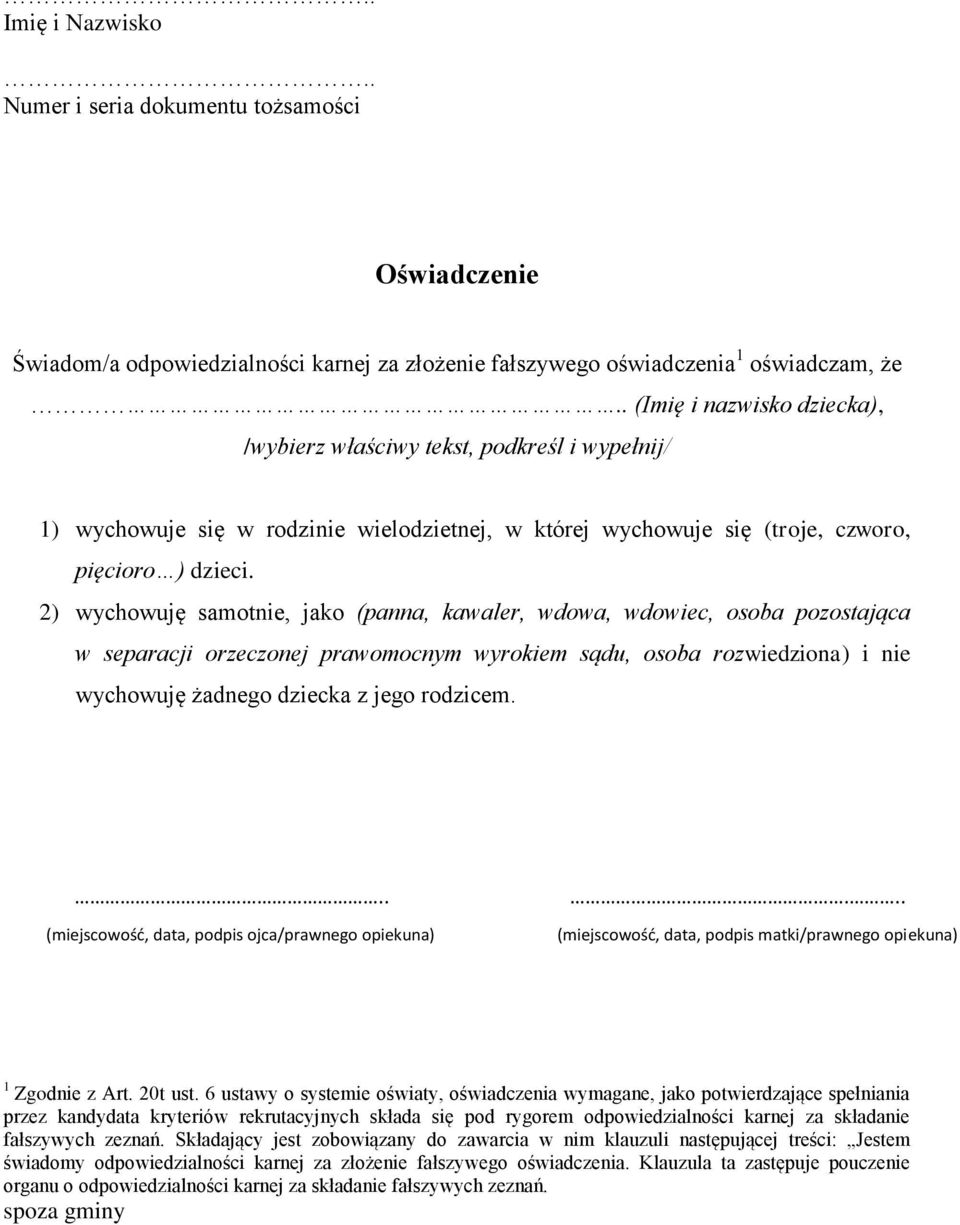 i wypełnij/ 1) wychowuje się w rodzinie wielodzietnej, w której wychowuje się (troje, czworo, pięcioro ) dzieci.