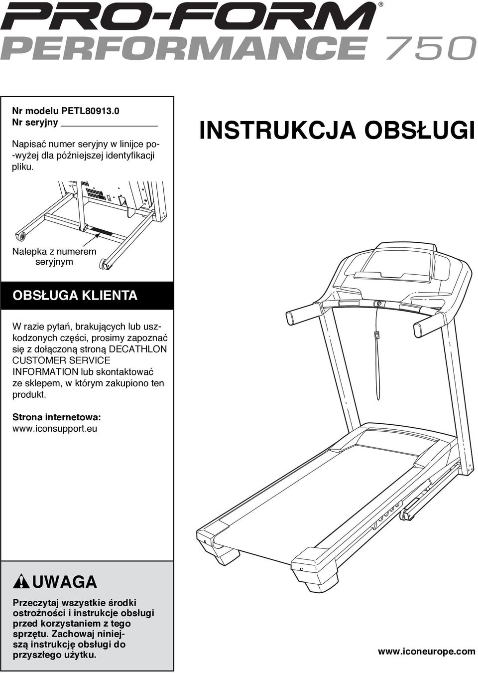 stroną DECATHLON CUSTOMER SERVICE INFORMATION lub skontaktować ze sklepem, w którym zakupiono ten produkt. Strona internetowa: www.iconsupport.
