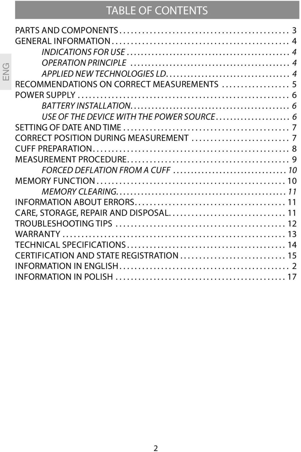 ................. 5 POWER SUPPLY........................................................ 6 BATTERY INSTALLATION............................................. 6 USE OF THE DEVICE WITH THE POWER SOURCE.