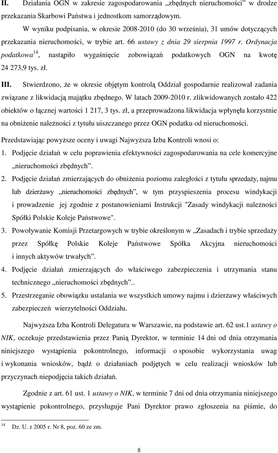 Ordynacja podatkowa 14, nastąpiło wygaśnięcie zobowiązań podatkowych OGN na kwotę 24 273,9 tys. zł. III.