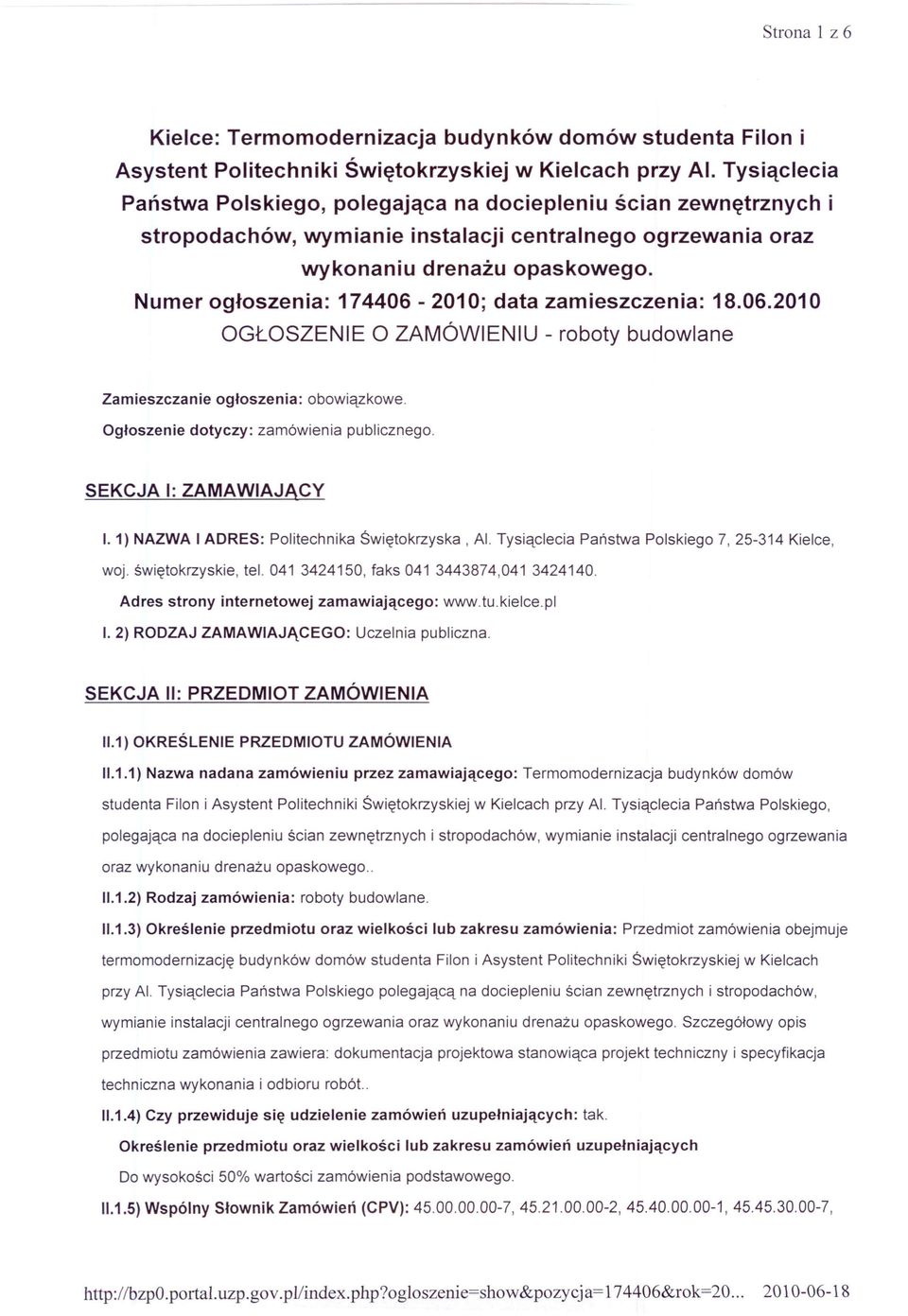 Numer ogłoszenia: 174406-2010; data zamieszczenia: 18.06.2010 OGŁOSZENIE O ZAMÓWIENIU - roboty budowlane Zamieszczanie ogłoszenia: obowiązkowe. Ogłoszenie dotyczy: zamówienia publicznego.