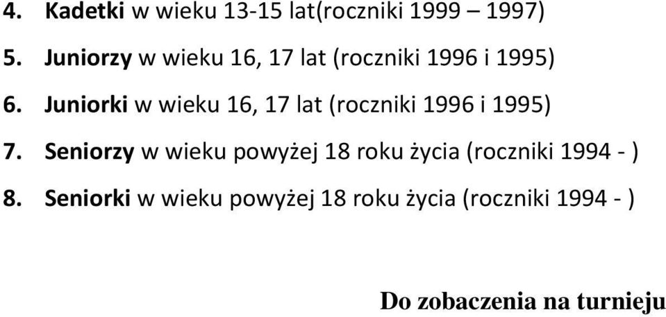 Juniorki w wieku 16, 17 lat (roczniki 1996 i 1995) 7.