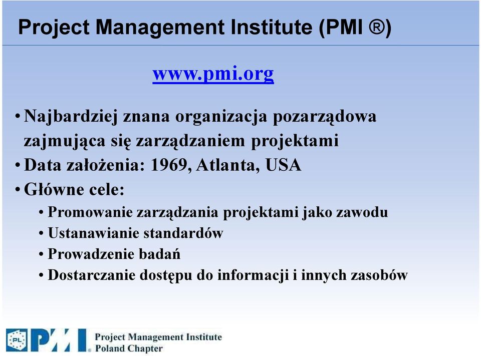 projektami Data założenia: 1969, Atlanta, USA Główne cele: Promowanie