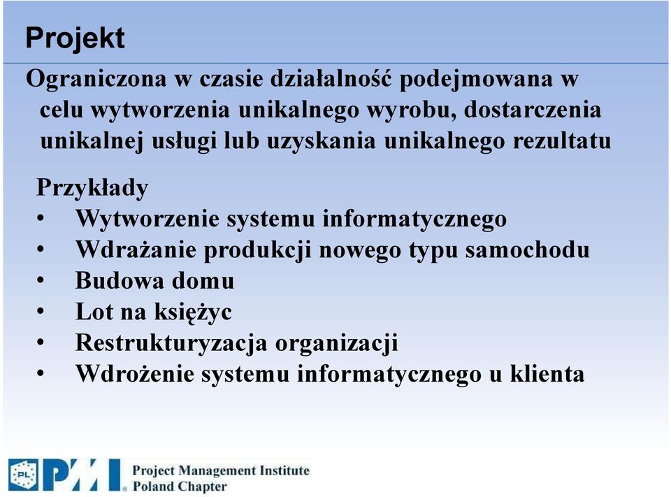 Wytworzenie systemu informatycznego Wdrażanie produkcji nowego typu samochodu Budowa