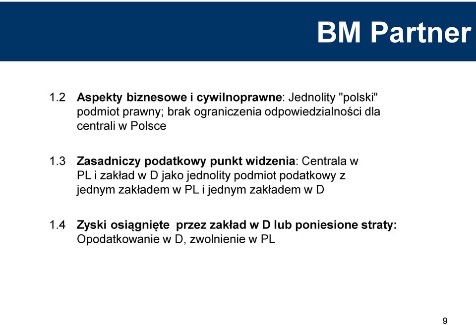 3 Zasadniczy podatkowy punkt widzenia: Centrala w PL i zakład w D jako jednolity podmiot