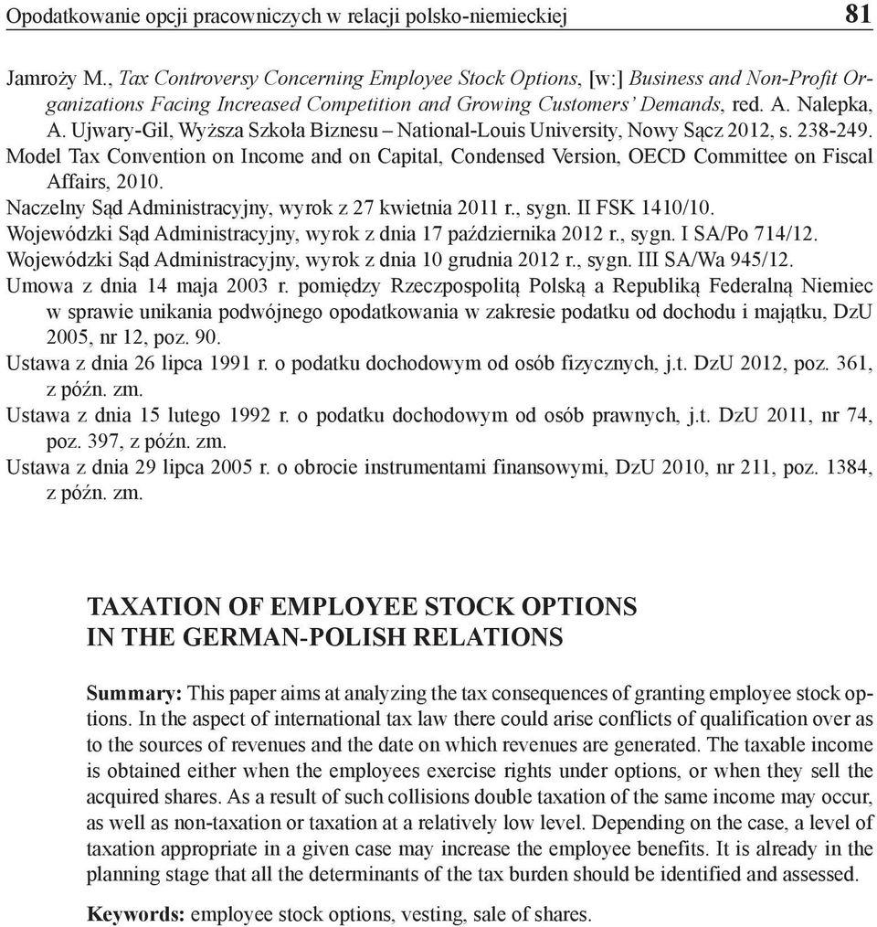 Ujwary-Gil, Wyższa Szkoła Biznesu National-Louis University, Nowy Sącz 2012, s. 238-249. Model Tax Convention on Income and on Capital, Condensed Version, OECD Committee on Fiscal Affairs, 2010.