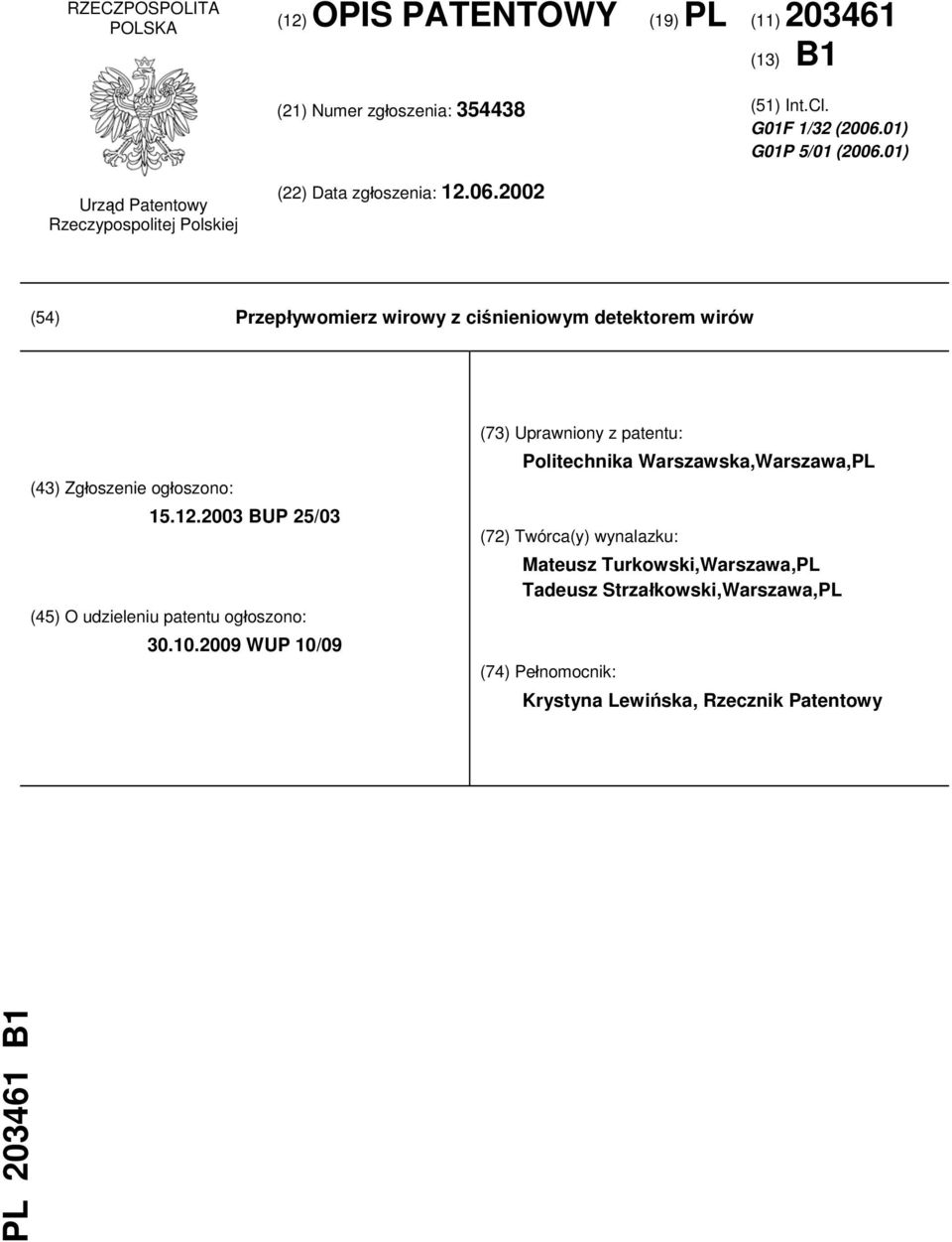 2002 (54) Przepływomierz wirowy z ciśnieniowym detektorem wirów (43) Zgłoszenie ogłoszono: 15.12.2003 BUP 25/03 (45) O udzieleniu patentu ogłoszono: 30.