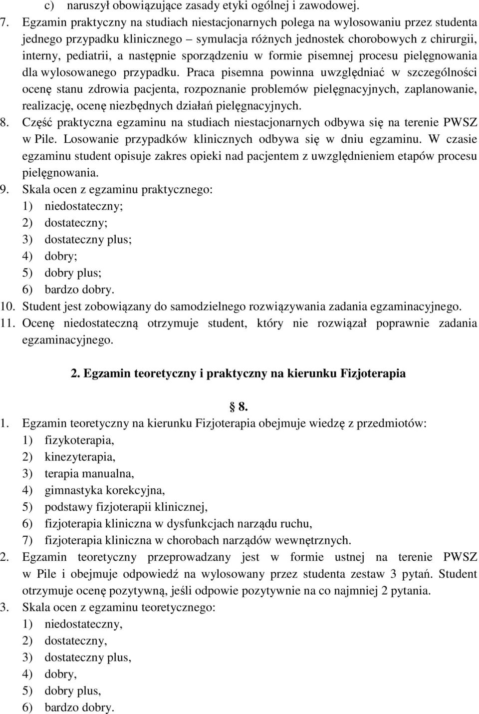 sporządzeniu w formie pisemnej procesu pielęgnowania dla wylosowanego przypadku.