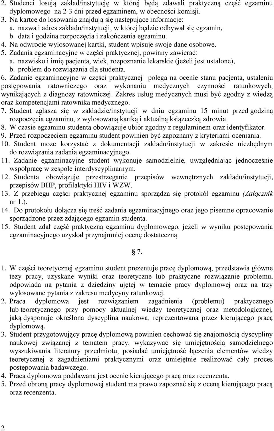 Na odwrocie wylosowanej kartki, student wpisuje swoje dane osobowe. 5. Zadania egzaminacyjne w części praktycznej, powinny zawierać: a.