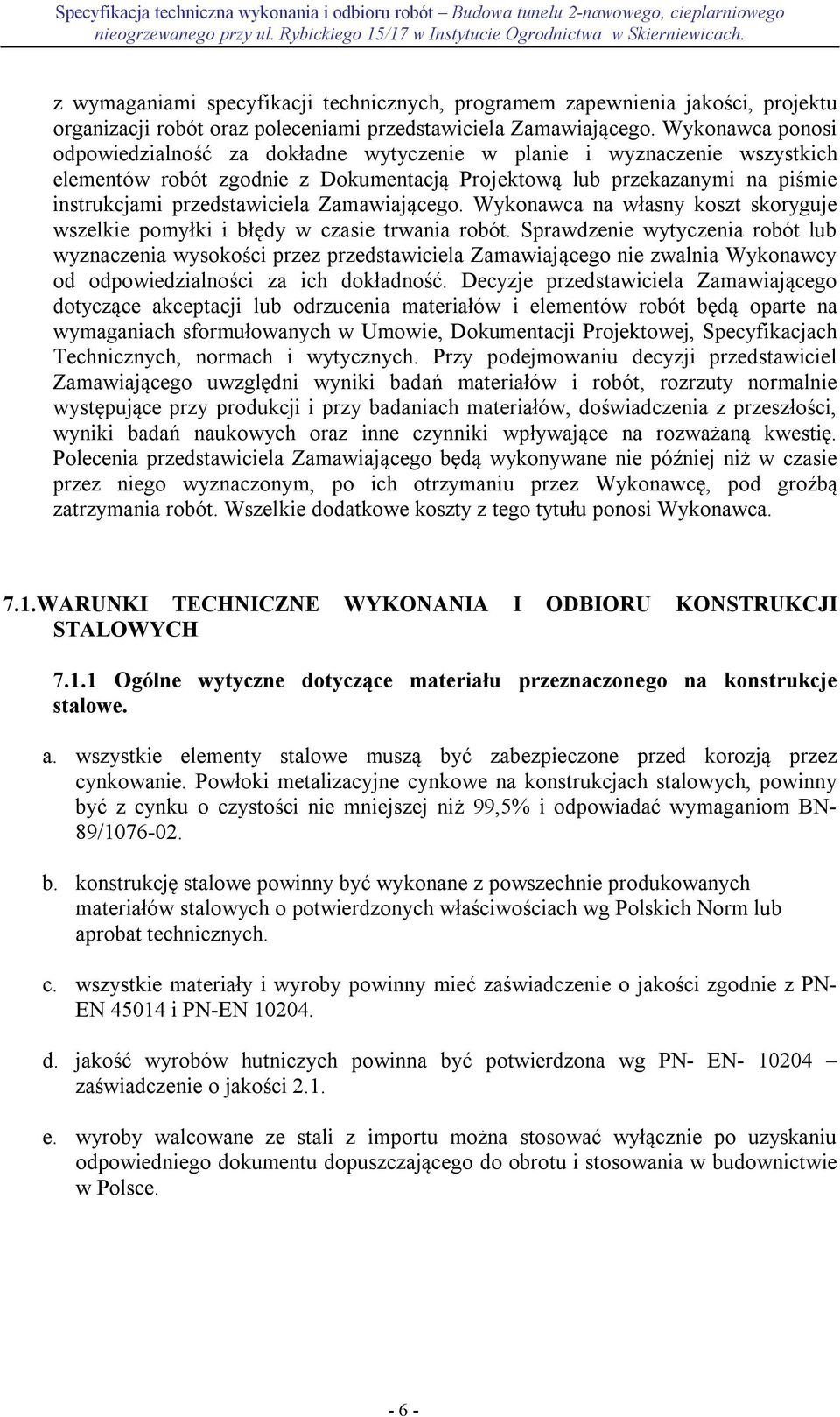 Zamawiającego. Wykonawca na własny koszt skoryguje wszelkie pomyłki i błędy w czasie trwania robót.