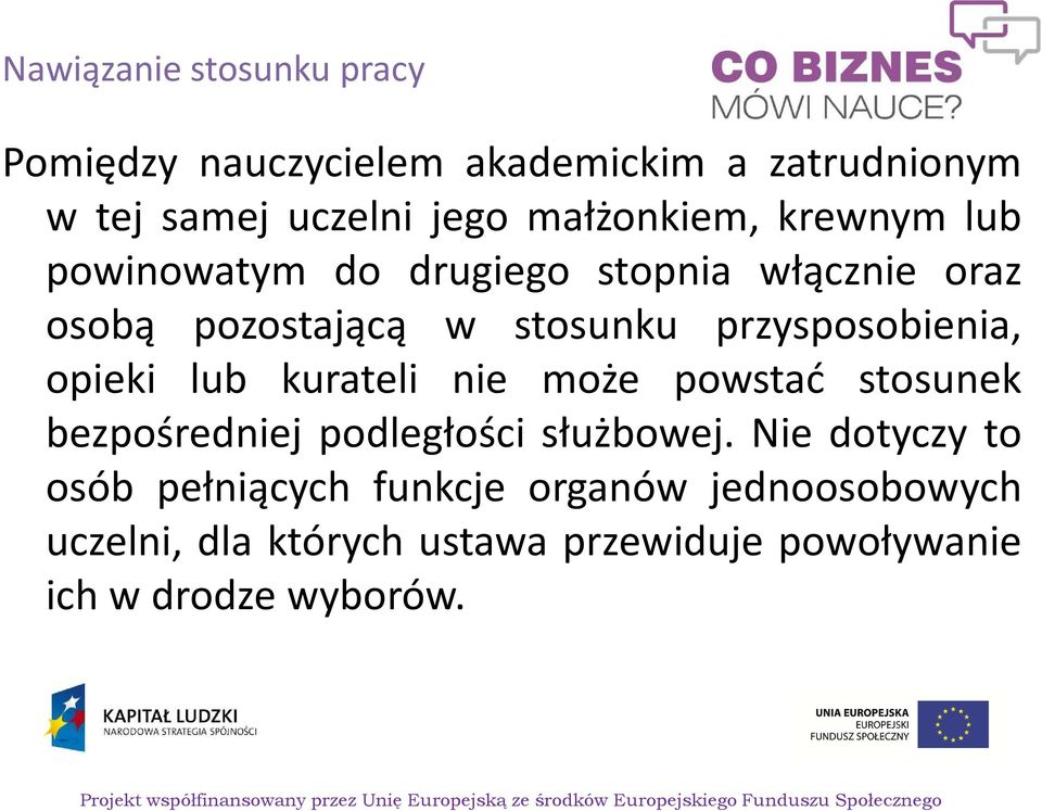 przysposobienia, opieki lub kurateli nie może powstać stosunek bezpośredniej podległości służbowej.