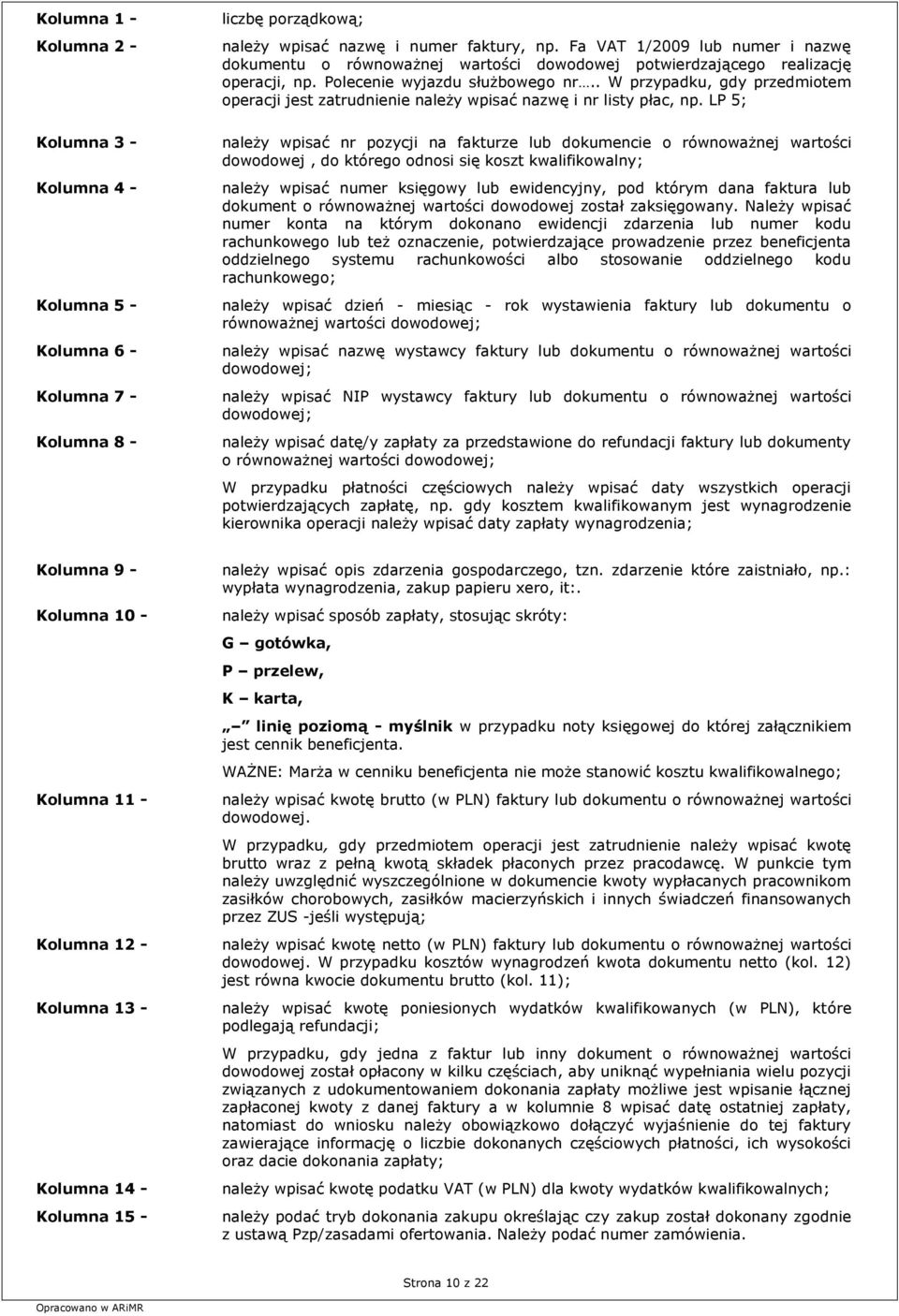 . W przypadku, gdy przedmiotem operacji jest zatrudnienie należy wpisać nazwę i nr listy płac, np.