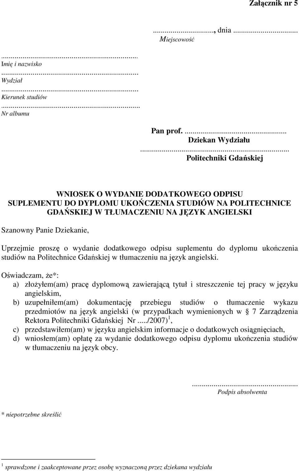 proszę o wydanie dodatkowego odpisu suplementu do dyplomu ukończenia studiów na Politechnice Gdańskiej w tłumaczeniu na język angielski.