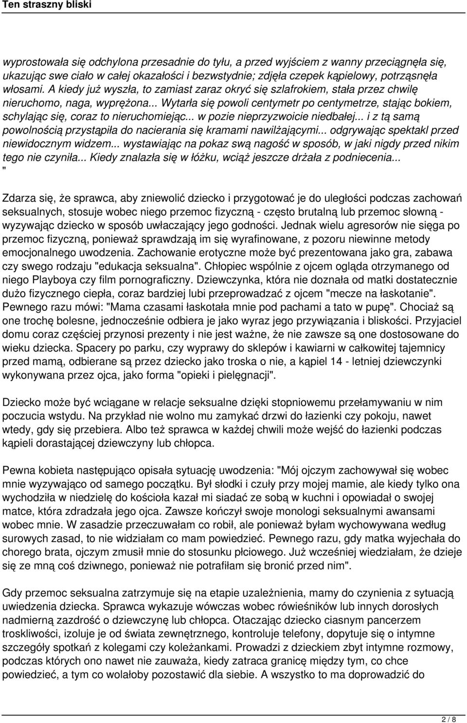 .. Wytarła się powoli centymetr po centymetrze, stając bokiem, schylając się, coraz to nieruchomiejąc... w pozie nieprzyzwoicie niedbałej.