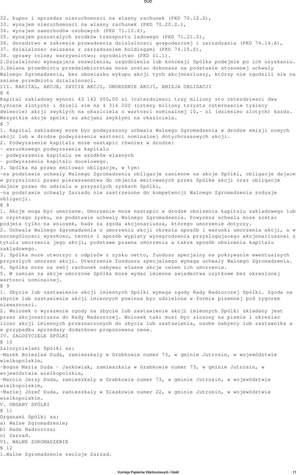 dzialalnosc zwiazana z zarzadzaniem holdingami (PKD 74.15.Z), 38. uprawy rolne; warzywnictwo; ogrodnictwo (PKD 01.1). 2.