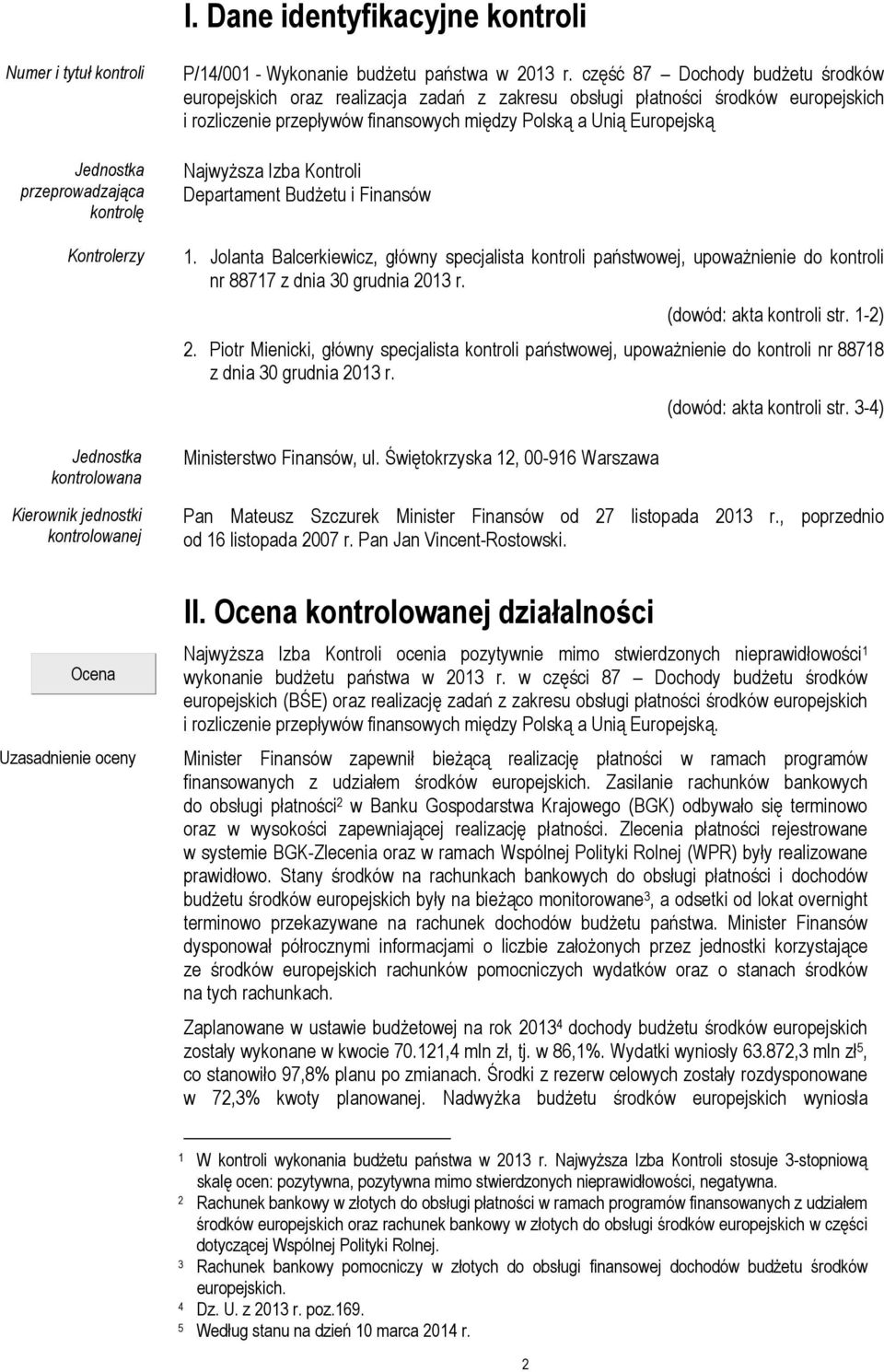 część 87 Dochody budżetu środków europejskich oraz realizacja zadań z zakresu obsługi płatności środków europejskich i rozliczenie przepływów finansowych między Polską a Unią Europejską Najwyższa