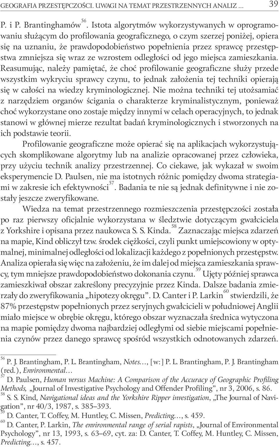 przestępstwa zmniejsza się wraz ze wzrostem odległości od jego miejsca zamieszkania.